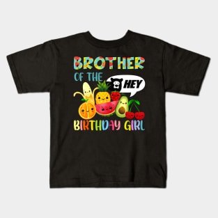 Brother Of The Birthday Girl Family Fruit Birthday Hey Bear Kids T-Shirt